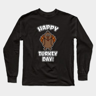 Happy Turkey Day Long Sleeve T-Shirt